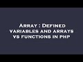 Array : Defined variables and arrays vs functions in php