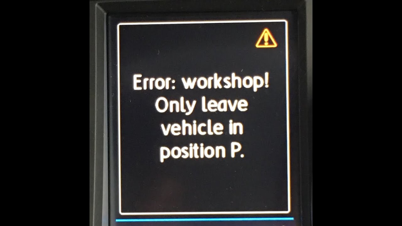 Mk7 Golf R - Error: Workshop! Only Leave Vehicle In Position P - Repair ...