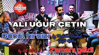 Ali Uğur Çetin - Gönül hırsızı, Zamanı geldi