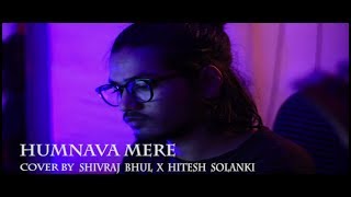 Humnava Mere Cover | Jubin Nautiyal | Shivraj Bhul | Hitesh Solanki |