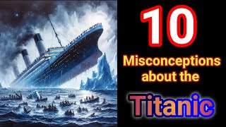 Titanic Mystery || 10 Misconceptions about the Titanic || Facts About Titanic