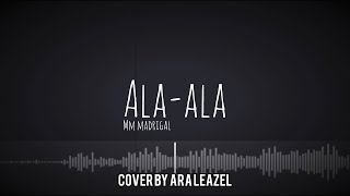 Ala-ala • short cover by Ara Leazel