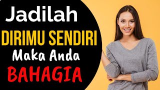 Menjadi Diri Sendiri Untuk Menemukan Kebahagiaan