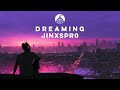 Dreaming - JINXSPR0 (Official Release)