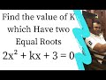 Find the value of K which Have two Equal Roots 2x^2+kx+3=0