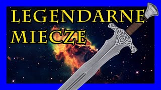 Legendarne bronie - ⚔️ Miecze z mitów i legend | Nie tylko Excalibur