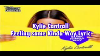 Kylie Cantrall   Feeling some Kinda Way Lyric