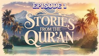 Stories from the Qur'an Episode 1: \