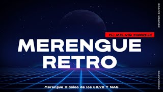 Merengues Clásico de los años 80 y 90--RETRO-- DJ MELVIN ENRIQUE