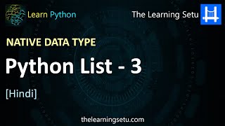 Native data type : Python List Part 3 (Hindi) | The Learning Setu