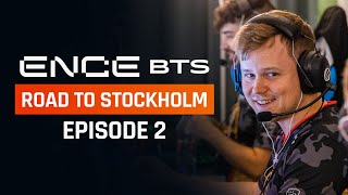 ENCE Behind the Scenes - Road to Stockholm: Episode 2