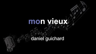 daniel guichard | mon vieux | lyrics | paroles | letra |
