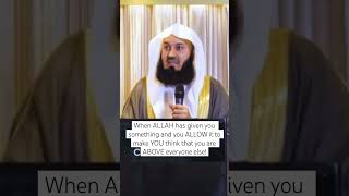 When you have everything don't belittle others | #muftimenk