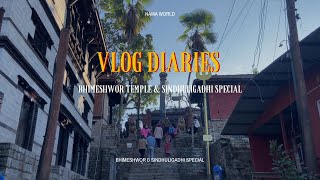 Vlog Diaries ||Bhimeshwor temple \u0026 Sindhuligadhi Special ||