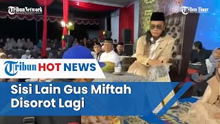 Netizen Ungkap Sikap Buruk, Beredar Video Perlakuan Gus Miftah ke Pedagang Kembali Disorot