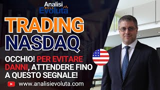 ⚠️ NASDAQ ⚠️ : Occhio! Per Evitare Danni, Attendere Fino a Questo Segnale!