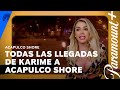 Todas las llegadas de Karime | Acapulco Shore | Paramount+