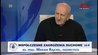 Współczesne zagrożenia duchowe cz.II - ks. prał. Marian Rajchel, egzorcysta