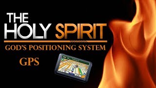 The Holy Spirit is our GPS God's Positioning System (John 16:13) 11.1