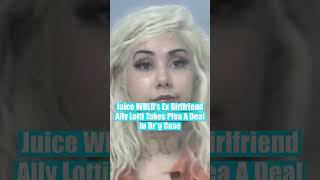 Juice WRLD Ex Girlfriend Ally Lotti New Charges #shorts