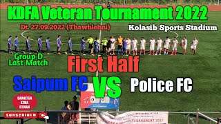 SAIPUM VS POLICE | FIRST HALF | KDFA VETERAN TOURNAMENT 2022 | GROUP D LAST MATCH