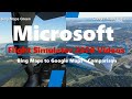 Microsoft Flight Simulator 2020 Bing Maps to Google Maps  Replacement Tool  - worth the download?