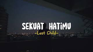 Sekuat Hatimu - Last Child (Lyric Video) | Stret_Lirik
