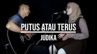 PUTUS ATAU TERUS - JUDIKA (LIVE COVER INDAH YASTAMI)