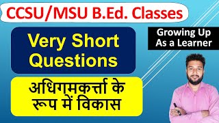 Growing up as a learner important very short questions answer b.ed 1st year adhigamkartta vikas