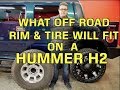 WHAT OFF ROAD RIM&TIRE WILL FIT ON A HUMMER H2 (FACTS)