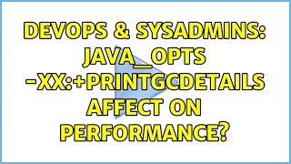 DevOps & SysAdmins: JAVA_OPTS -XX:+PrintGCDetails affect on performance? (3 Solutions!!)
