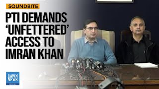 PTI Demands ‘Unfettered’ Access To Imran Khan, Devoid Of ‘Monitoring’ | Dawn News English