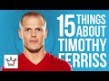 15 Things You Didn't Know About Tim Ferriss