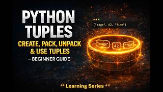 Python Tuples: Create, Pack, Unpack & Use Tuples – Beginner Guide🐍