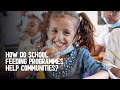 How do school feeding programmes help communities?