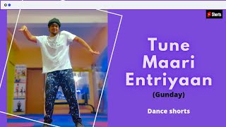 Tune Maari Entriyaan | Gunday #ytshorts #dance #choreography #ranveersingh #priyanka