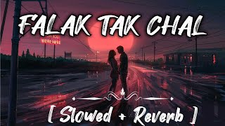 Falak Tak Chal Sath Mere [ SLOWED + REVERB ] | Ampli Music
