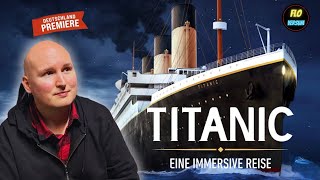 Die TITANIC in Köln! Wie gut ist „TITANIC:Eine Immersive Reise“ in Köln-Ehrenfeld? Eindrücke uvm.