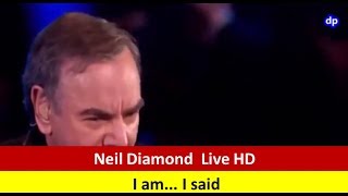 Neil Diamond - I am... I said -  Live HD