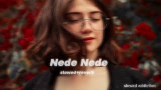 Nede Nede (slowed+reverb)
