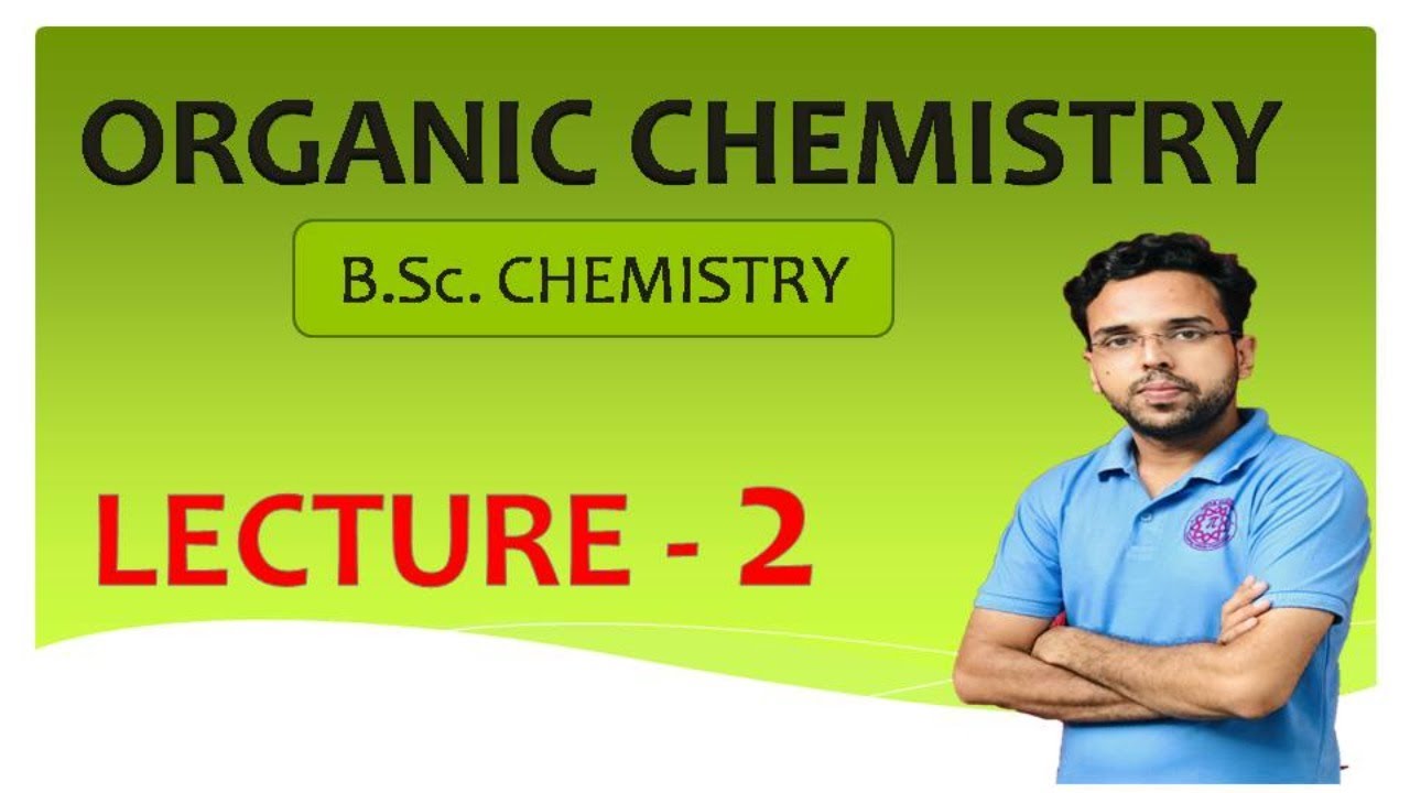 Organic Chemistry | B.Sc. 2Yr | Lec - 2 - YouTube