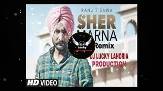 Sher Marna Dhol Remix Ranjit Bawa Ft DJ LUCKY LAHORIA PRODUCTION