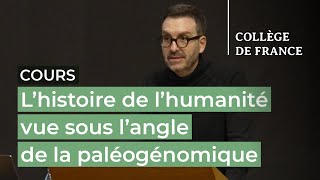 L'histoire de l'humanité vue sous l'angle de la paléogénomique (7) - L. Quintana-Murci (2022-2023)