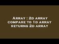 Array : 2d array compare to 1d array returns 2d array