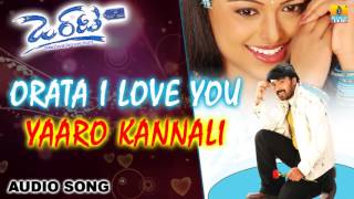 Orata I Love You | "Yaaro Kannali" Audio Song  | Rajesh Krishnan | K Kalyan | Jhankar Music
