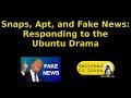 Snaps, Apt, and Fake News: Responding to the Ubuntu Drama