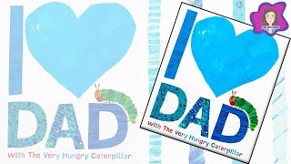 Read Along | I Love Dad with The Very Hungry Caterpillar (with Highlighted words!)