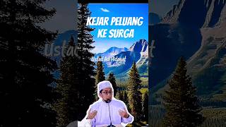 Ustadz Adi Hidayat, Kejar peluang masuk surga #adihidayat #ustadz #ustadadihidayat #uah