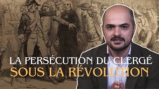 PERSECUTION OF THE CLERGY DURING THE REVOLUTION