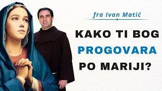 Kako ti Bog progovara po Mariji - fra Ivan Matić